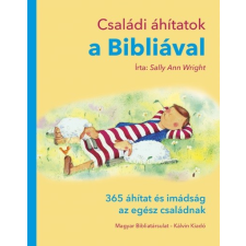 Kálvin Kiadó Családi áhítatok a Bibliával - 365 áhítat és imádság az egész családnak vallás