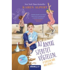 Karen Alpert Az anyai szeretet végtelen. A türelem már más kérdés... irodalom