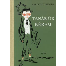 Karinthy Frigyes TANÁR ÚR KÉREM gyermek- és ifjúsági könyv