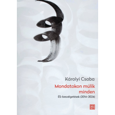 Károlyi Csaba - Mondatokon múlik minden egyéb könyv