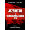 Kárpátia Stúdió Jezsuiták a Tanácsköztársaságban - 1919 - Bernhard Zsigmond - Lányi Ede