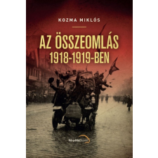 Kárpátia Stúdió Kozma Miklós: Az összeomlás 1918-1919-ben történelem