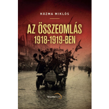 Kárpátia Stúdió KOZMA MIKLÓS - AZ ÖSSZEOMLÁS 1918-1919-BEN irodalom