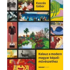 Kaszás Gábor Kalauz a modern magyar képzőművészethez történelem