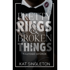 Kat Singleton - Pretty Rings & Broken Things – Ragyogó gyűrűk regény