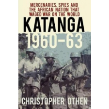 Katanga 1960-63 – CHRISTOPHER OTHEN idegen nyelvű könyv