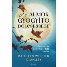 Kathleen Webster O'Malley - Az álmok gyógyító bölcsessége - Beavatás az álomvilág rejtett titkaiba egyéb könyv
