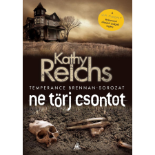 Kathy Reichs REICHS, KATHY - NE TÖRJ CSONTOT irodalom