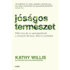 Kathy Willis - Jóságos természet - Miért tesz jót az egészségünknek a növények látványa, illata és érzékelése