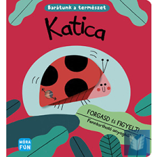 Katica - Barátunk a természet - Forgasd és figyelj! gyermek- és ifjúsági könyv