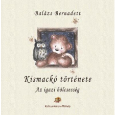Katica Könyv Műhely Kismackó története - Az igazi bölcsesség gyermek- és ifjúsági könyv