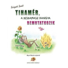 Katica Könyv Műhely Tihamér, a kiskamasz hangya bemutatkozik gyermek- és ifjúsági könyv