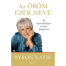 Katie, Byron Byron Katie - Az öröm ezer neve egyéb könyv