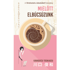 Kavagucsi Tosikadzu - Mielőtt elbúcsúzunk egyéb könyv