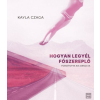 Kayla Czaga - Hogyan legyél főszereplő