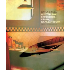 Kayla Czaga Kayla Czaga - Biztonsága Érdekében, Kérem, Kapaszkodjon egyéb könyv