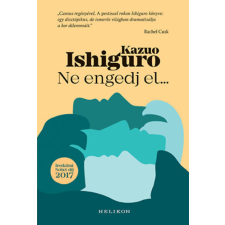Kazuo Ishiguro - Ne engedj el... egyéb könyv