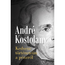 Kedvenc történeteim a pénzről gazdaság, üzlet