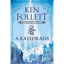 Ken Follett - A katedrális - Kingsbridge-sorozat 1. regény
