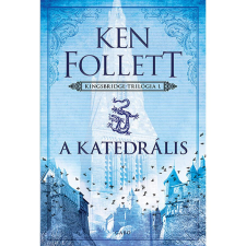 Ken Follett A katedrális - Kingsbridge-sorozat I. regény