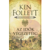 Ken Follett FOLLETT, KEN - AZ IDÕK VÉGEZETÉIG - KINGSBRIDGE-TRILÓGIA 2.