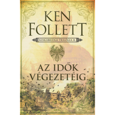 Ken Follett FOLLETT, KEN - AZ IDÕK VÉGEZETÉIG - KINGSBRIDGE-TRILÓGIA 2. ajándékkönyv