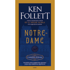 Ken Follett - Notre-Dame - A katedrális története regény
