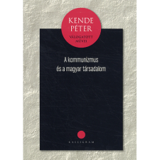 Kende Péter A kommunizmus és a magyar társadalom (BK24-124788) társadalom- és humántudomány