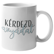 Kérdezd anyádat - Bögre bögrék, csészék