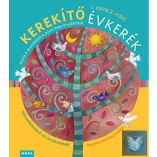 Kerekítő Évkerék - felújított kiadás - Dalok, mondókák, jeles napok, játékok - Bölcsődéseknek és óvodásoknak gyermek- és ifjúsági könyv