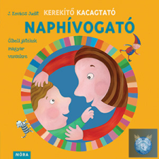 Kerekítő Kacagtató - Naphívogató - Ölbeli játékok magyar versekre gyermek- és ifjúsági könyv