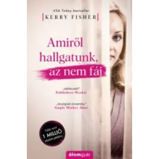 Kerry Fisher Amiről hallgatunk, az nem fáj irodalom