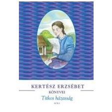 Kertész Erzsébet TITKOS HÁZASSÁG gyermek- és ifjúsági könyv