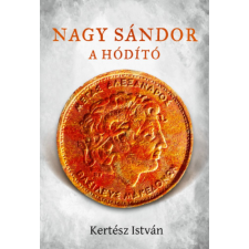 Kertész István - Nagy Sándor, a hódító egyéb könyv