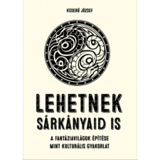 Keserű József Keserű József - Lehetnek sárkányaid is egyéb könyv