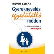 Kevin Leman GYEREKNEVELÉS EGYEDÜLÁLLÓ MÓDON - EGYSZÜLŐS CSALÁDBAN IS BOLDOGAN gyermek- és ifjúsági könyv