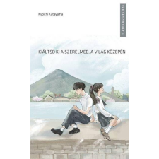  Kiáltsd ki a szerelmed a világ közepén regény