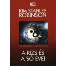Kim Stanley Robinson A rizs és a só évei regény