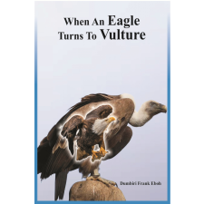 Kimekwu Communications Concept When An Eagle Turns To Vulture egyéb e-könyv