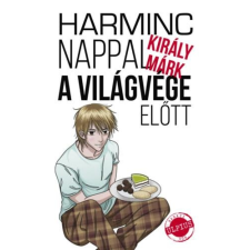 Király Márk KIRÁLY MÁRK - HARMINC NAPPAL A VILÁGVÉGE ELÕTT irodalom
