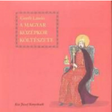Kiss József Könyvkiadó Geréb László - A magyar középkor költészete történelem