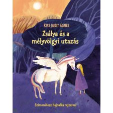 Kiss Judit Ágnes - Zsálya és a mélyvölgyi utazás gyermek- és ifjúsági könyv