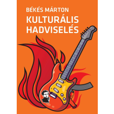 KKETTK Közalapítvány KULTURÁLIS HADVISELÉS - A KULTURÁLIS HATALOM ELMÉLETE ÉS GYAKORLATA társadalom- és humántudomány