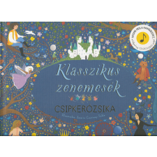 KLASSZIKUS ZENEMESÉK CSIPKERÓZSIKA gyermek- és ifjúsági könyv