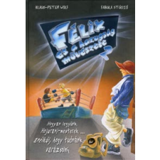 Klaus-Peter Wolf FÉLIX ÉS A HAZUGSÁG MŰVÉSZETE 2. gyermek- és ifjúsági könyv