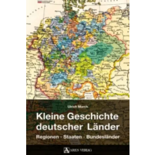  Kleine Geschichte deutscher Länder – Ulrich March idegen nyelvű könyv