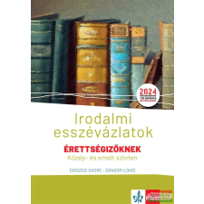 Klett Kiadó Irodalmi esszévázlatok érettségizőknek közép- és emelt szinten tankönyv