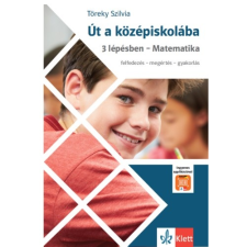 Klett Kiadó Út a középiskolába 3 lépésben – Matematika + Applikáció tankönyv
