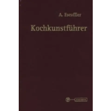  Kochkunstführer – Auguste Escoffier,Walter Bickel idegen nyelvű könyv