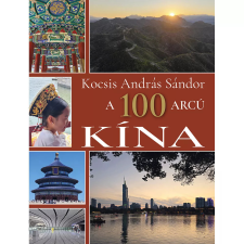 Kocsis András Sándor - A 100 arcú Kína egyéb könyv